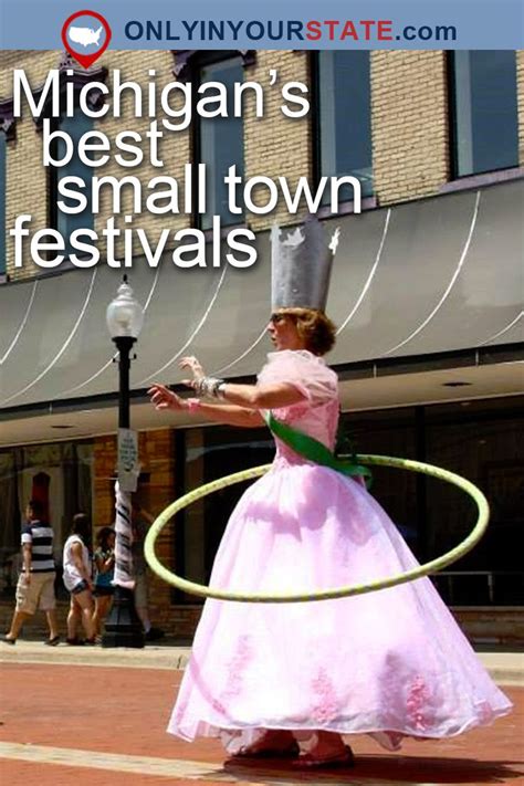 The 10 Best Small Town Michigan Festivals Youve Never Heard Of Small