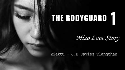 The Bodyguard Na Mizo Thawnthu Ngaihnawm Love Story Youtube