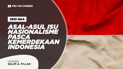 Isu Nasionalisme Pasca Kemerdekaan Indonesia Ustadz Salim A Fillah