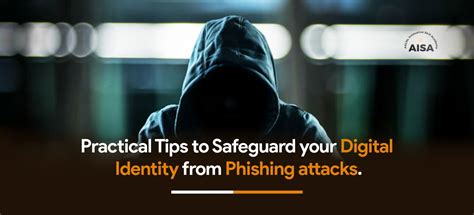 Practical Tips To Safeguard Your Digital Identity From Phishing Attacks