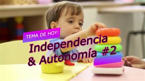 Independencia Y Autonomia 2 ‼ 👨‍👧‍👦🎥👩‍🏫│actividad Para NiÑos De 1 A 3