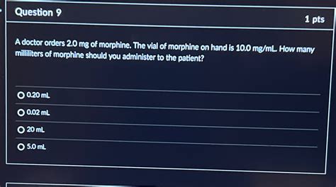 Solved Question 91 PtsA Doctor Orders 2 0mg Of Morphine Chegg