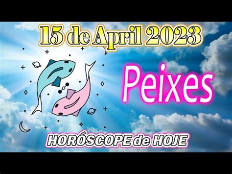 Hor Scopo De Hoje Peixes De Abril Previs O Do Dia De Hoje