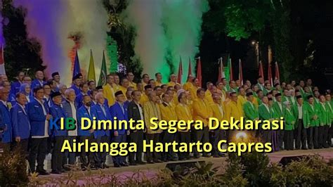 Kib Diminta Segera Deklarasi Airlangga Hartarto Capres Youtube