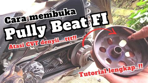 Cara Membuka Pully CVT Honda Beat FI Esp Atasi Tarikan Ngeden Slip