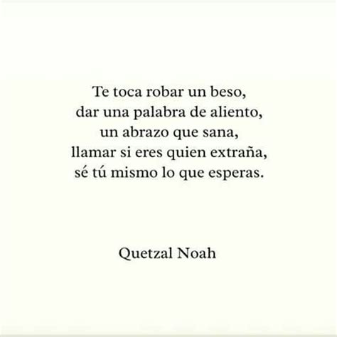 Quetzal Noah Frases Ir Nicas Escritos Frases Palabras Poco Comunes