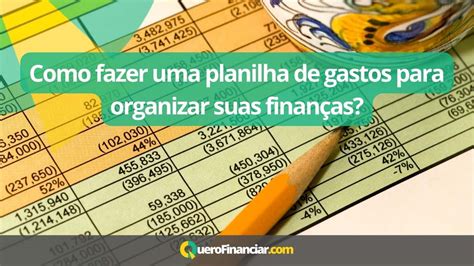 Como Fazer Uma Planilha De Gastos Para Organizar Suas Finan As Quero