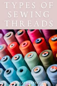 Types Of Sewing Threads Makyla Creates