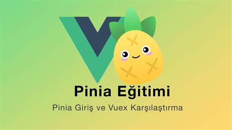 Pinia Eğitimi Giriş ve Vuex Karşılaştırma YouTube