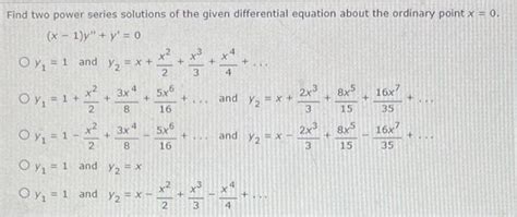 Solved Find Two Power Series Solutions Of The Given Chegg