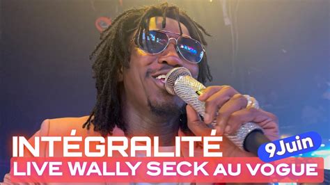 INTÉGRALITÉ LIVE WALLY SECK HIER AU VOGUE 9JUIN INVITÉ MBAYE DIAGNE