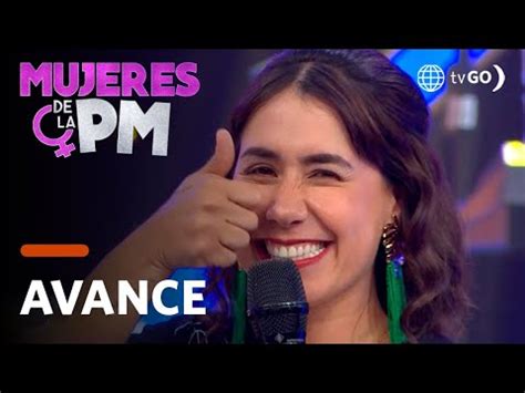 Video Mujeres De La Pm El Elenco De Maricucha Llega A Las Mujeres De La