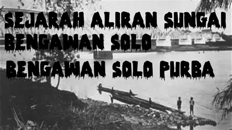 Sejarah Sungai Bengawan Solo YouTube