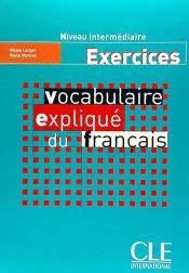 Vocabulaire Explique Du Francais Exercices Niveau Intermediaire