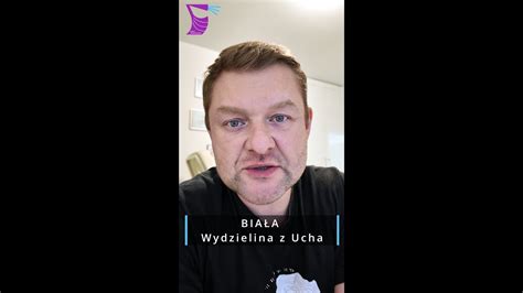 Bia A Wydzielina Z Ucha Dlaczego Youtube