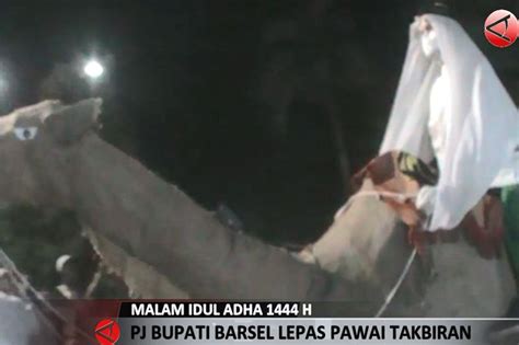 Pawai Takbir Meriahkan Malam Idul Adha 1444 H Di Barsel ANTARA News