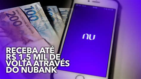 Receba At R Mil De Volta Atrav S Do Nubank Entenda A Promo O