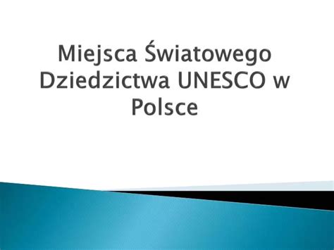 Ppt Miejsca Wiatowego Dziedzictwa Unesco W Polsce Powerpoint