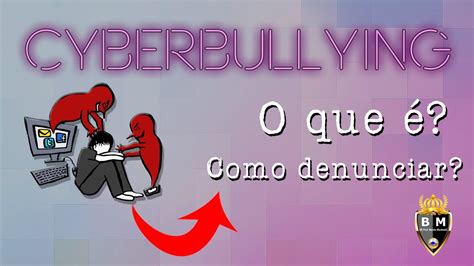 Cyberbullying O Que é Como Denunciar