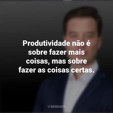 Tiago Forte Frases Perfeitas Querido Jeito