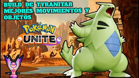 La Mejor Build De Tyranitar Pokemon Unite Mejores Movimientos Objetos Y Medallas Youtube