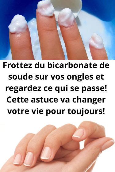 Frottez Du Bicarbonate De Soude Sur Vos Ongles Et Regardez Ce Qui Se