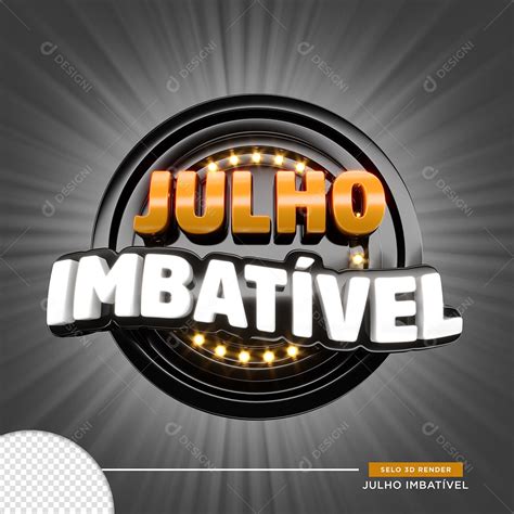 Julho Imbatível Selo 3d Para Composição Psd [download] Designi