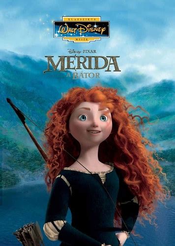 Merida A Bátor A Disney Mozifilm Alapján Walt Disney Klasszikusok