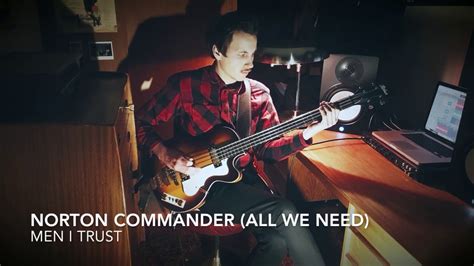 Norton Commander All We Need MEN I TRUST Bass Cover YouTube