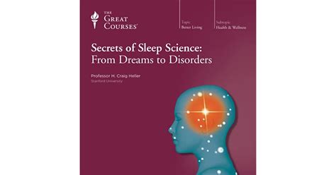 Secrets Of Sleep Science From Dreams To Disorders By H Craig Heller