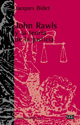 John Rawls y la teoría de la justicia Jacques Bidet ed bellaterra