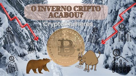 Inverno Das Criptomoesdas O Inverno Do Bitcoin Acabou Invernocripto