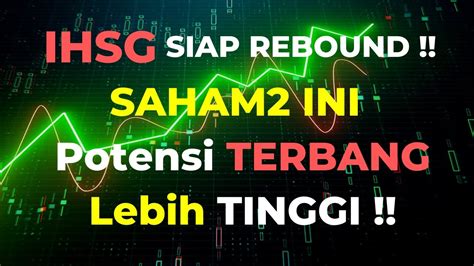 IHSG Siap Rebound Saham2 Ini Potensi Terbang Lebih Tinggi Bonus