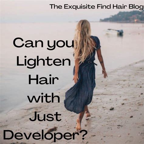 Can You Lighten Your Hair With Just Developer How To Lighten Hair