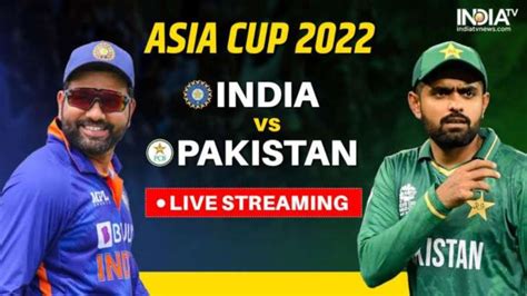 Asia Cup Ind Vs Pak Live Streaming Details When And Where To