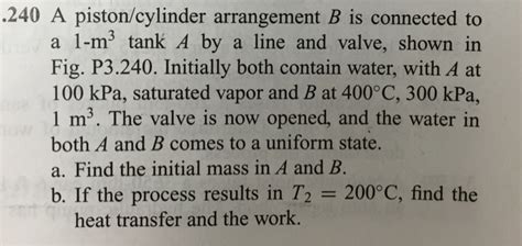 Solved 240 A Piston Cylinder Arrangement B Is Connected To Chegg