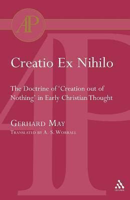 Creatio Ex Nihilo: The Doctrine of 'Creation Out of Nothing' in Early Christian Thought by ...