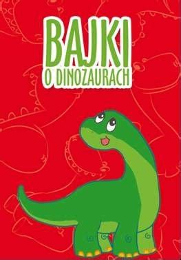 Bajki o dinozaurach Opracowanie zbiorowe Książka w Empik