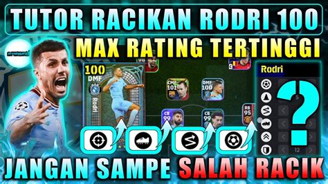 TUTORIAL CARA RACIK RODRI MENJADI MAX RATING 100 CALON PEMAIN BINTANG 5