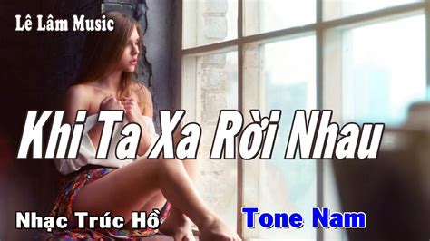 Karaoke Khi Ta Xa Rời Nhau Tone Nam Lê Lâm Music YouTube