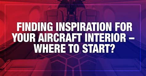 Finding Inspiration For Your Aircraft Interior – Where To Start?