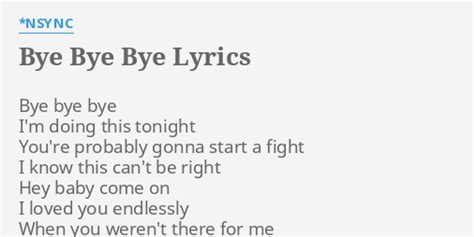 Bye Bye Bye Lyrics By Nsync Bye Bye Bye Im