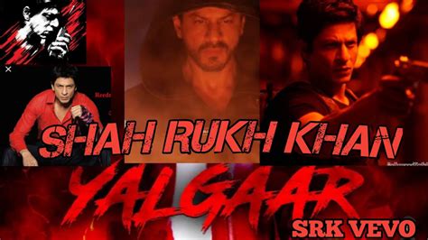 Yalgaar Feat Shah Rukh Khan Carry Minati Srk Vevo Ek Kahani Hai