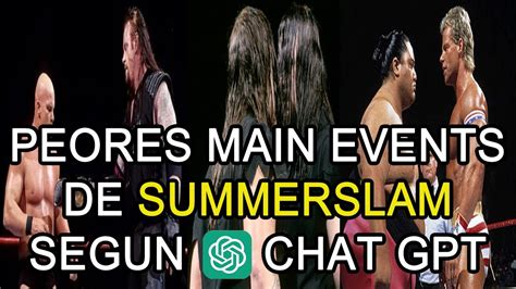 CHAT GPT REVELA LOS PEORES MAIN EVENTS DE SUMMERSLAM YouTube