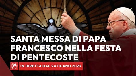 Live Messa Per La Pentecoste Con Papa Francesco Maggio