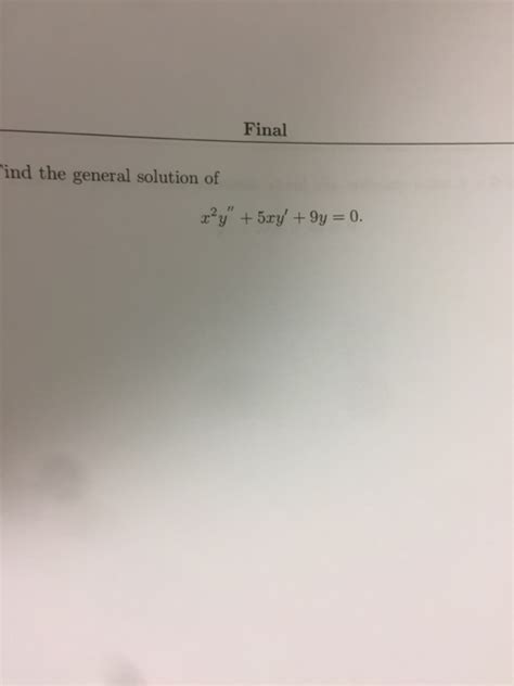 Solved Find The General Solution Of X 2y 5xy 9y 0