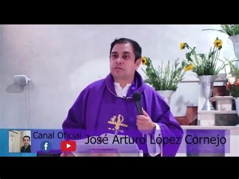 Evangelio De Hoy Padre Arturo Cornejo Youtube