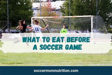 What To Eat Before A Soccer Game Tips For What And When To Eat