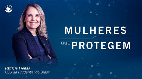 Mulheres Que Protegem EP1 Patricia Freitas Prudential Do Brasil