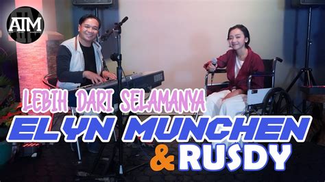 LEBIH DARI SELAMANYA LESTI Feat FILDAN COVER By ELYN MUNCHEN RUSDY